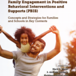 Aligning and Integrating Family Engagement in Positive Behavioral Interventions and Supports (PBIS): Concepts and Strategies for Families and Schools in Key Context